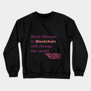 Black Women Blockchain Council Change Crewneck Sweatshirt